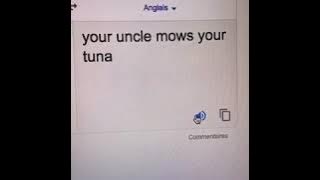 (compilation) ton tonton thon french google translate / your uncle mows your tuna viral