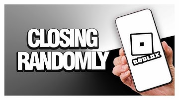 How To Fix Roblox Closing Randomly | Final Solution