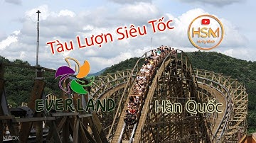 HSM - Tàu lượn siêu tốc Everland Hàn Quốc (Trò chơi mạo hiểm nhất)