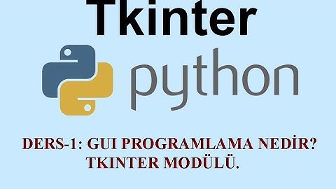 DERS-1: GUI Programlama Nedir? Python Tkinter Giriş.