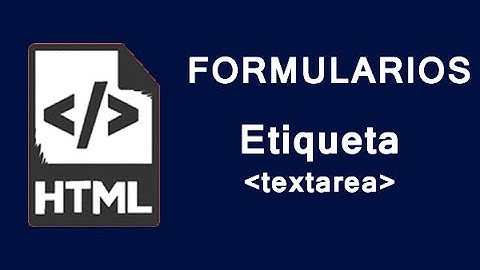 Formularios HTML | Etiqueta textarea