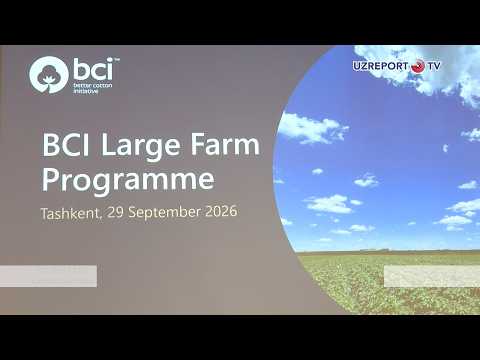 O‘zbekistonda BCI Large Farm Week boshlandi