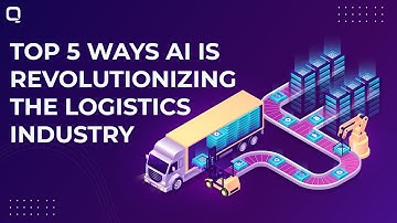 5 ways AI is Revolutionizing The Logistics Industry in 2024 & Beyond