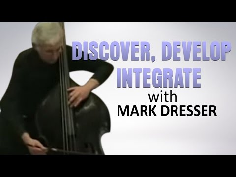 discover,-develop,-integrate:-bass-techniques-unveiled-|-mark-dresser