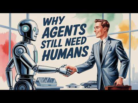 Why Agents Still Need Humans