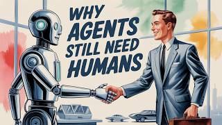 Why Agents Still Need Humans