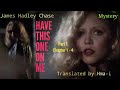 Have this one on me  part  1 chapter 1  4  author  james hadley chase  translator  hmai