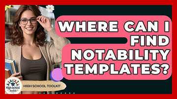 Where Can I Find Notability Templates? - High School Toolkit