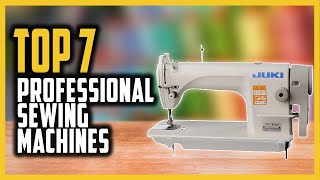top 7 best professional sewing machine reviews in 2024