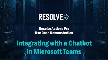 Integrate Resolve with Microsoft Teams Chatbot for Service Desk Automation