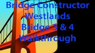 Bridge Constructor Westlands Bridge 3 and 4 Walkthrough