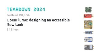 Teardown 2024 - OpenFlume: Designing an Accessible Flow Tank - Eli Silver