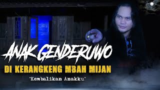 ANAK GENDERUWO DIKERANGKENG MBAH MIJAN - [EXPLORE]