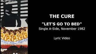THE CURE “Let’s Go To Bed” — Single, 1982 (Lyric Video)