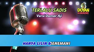 TERLALU SADIS VERSI DAMAR ADJI KARAOKE