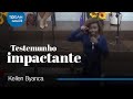 Kellen Byanca | Testemunho Impactante