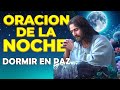 Oración de la noche ☪  para dormir en paz y pedir todo lo que precisas mañana