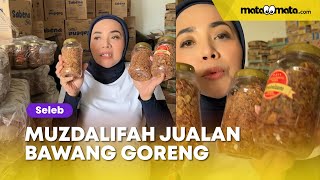 Muzdalifah Mantan Istri Nassar Jualan Bawang Goreng, Harganya Dikritik Tak Masuk Akal