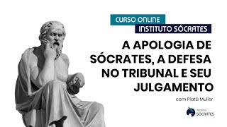 A Apologia de Sócrates, a defesa no tribunal e seu julgamento - Aula 02