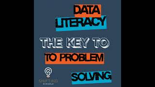 Data Literacy: The Key to Future Problem Solving