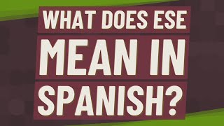 What does ese mean in Spanish