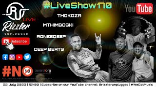 Rizzler Unplugged #LiveShow170 Feat. RoneeDeep x Thokoza x Mthimboski x Deeper Beats