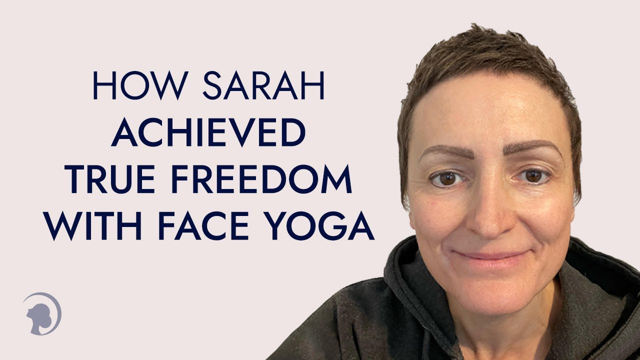From Skin Therapist to Face Yoga Teacher How Sarah Found Freedom YouTube