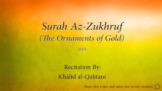 Surah Az Zukhruf The Ornaments of Gold   043   Khalid al Qahtani   Quran Audio