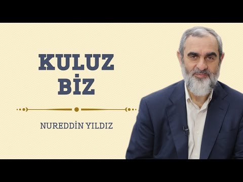 Kuluz Biz - Hayat Rehberi - Nureddin YILDIZ