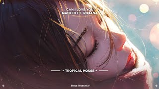 MASKED - Can I Love You (Feat. Roxana) | Tropical House Resimi