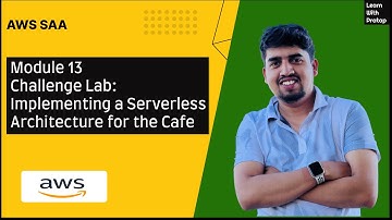 AWS SAA - Module 13 Challenge Lab - Implementing a Serverless Architecture for the Cafe - Pratap