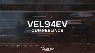 VEL94EV - Our Feelings (Inspiring Night Drive)
