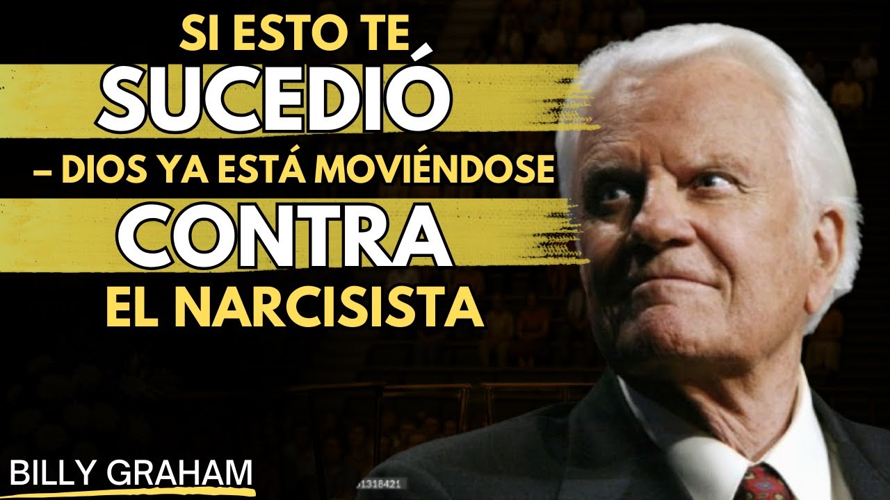 Si Esto te SUCEDIÓ – Dios Ya Está Moviéndose CONTRA el Narcisista | BILLY GRAHAM