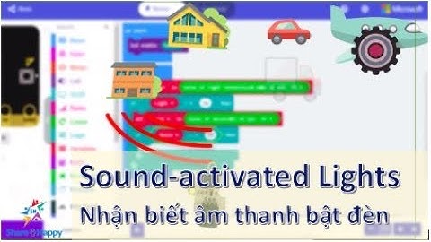Micro:Bit - IoT Smart Home KIT - Bài 1- Sound Activated Lights - dùng cảm biến âm thanh đển bật đèn