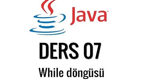 JAVA - 07 - while döngüsü