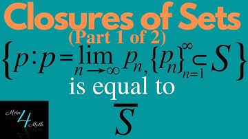 Proof: The Closure of S is the set of all limits of sequences of S | Part 1 of 2 | Real Analysis