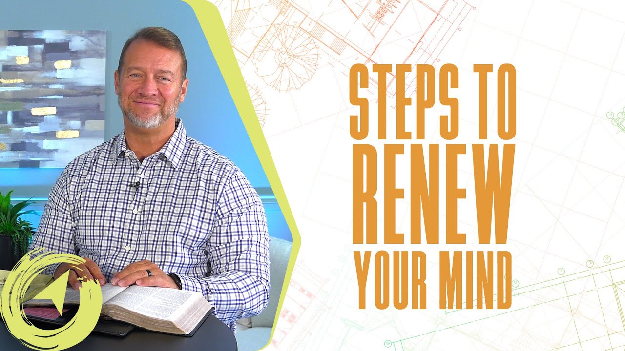 Practical Steps to Renew Your Mind - Living with Purpose Ep. 37 - YouTube