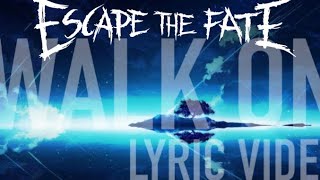 ESCAPE THE FATE-WALK ON (LYRIC VIDEO)