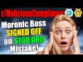 Rmaliciouscompliance  moronic boss signed off on 100000 mistake