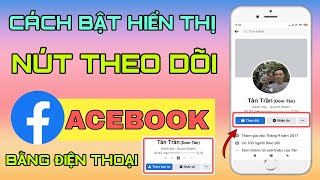 Cách Bật Hiển Thị Nút Theo Dõi Trên Facebook Cho Điện Thoại Dễ Hiểu Nhất | Tân tivi