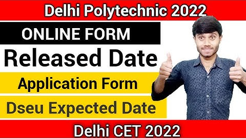 Delhi Polytechnic 2022 : Online Form Released Date | Expected Date For Online Form : Delhi Cet 2022