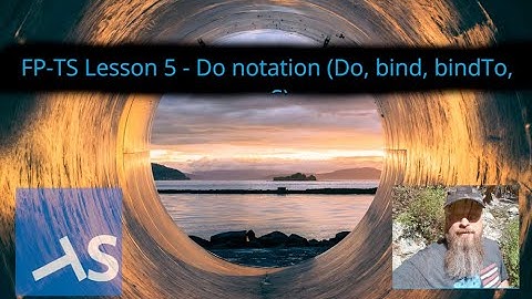 FP-TS Lesson 5 - Do Notation (Do, bind, bindTo, apS)