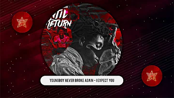 YoungBoy Never Broke Again - I Expect You (Until I Return)