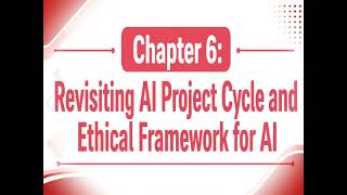 Chapter: Revisiting AI Project cycle and ethical framework for AI | Artificial Intelligence 10th