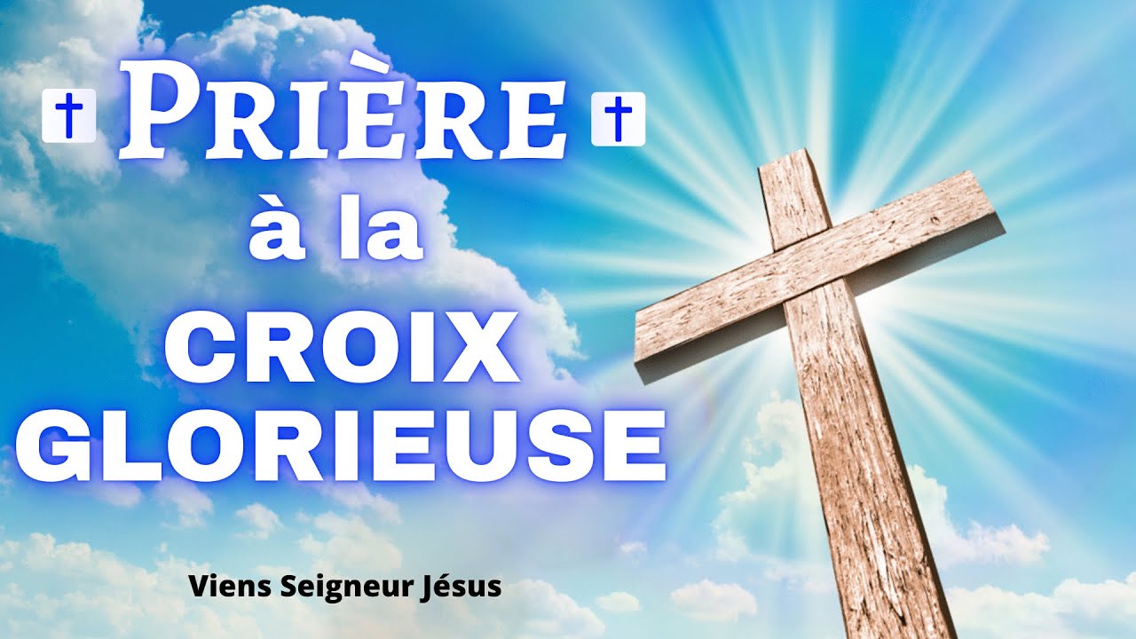Priere A La Croix Glorieuse Priere Puissante A La Sainte Croix De Jesus Christ Youtube Priere A La Croix Glorieuse Priere Puissante A La Sainte Croix De Jesus Christ Youtube