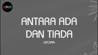Utopia - Antara Ada Dan Tiada (Lirik Lagu) #MNSM