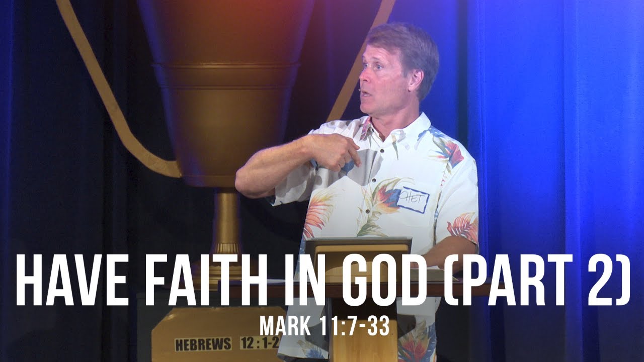 Have Faith in God - Part 2 (Mark 11:7-33) - YouTube