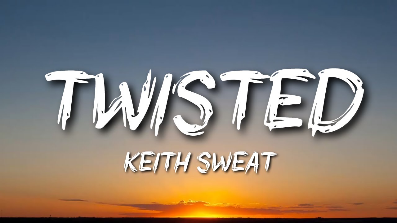 Keith Sweat - Twisted Keith Sweat - Twisted
