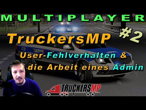 User-Fehlverhalten & wie arbeiten Admins? #2 - TruckersMP | ETS2MP Deutsch