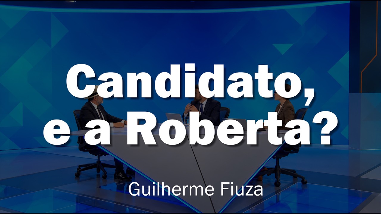 Candidato, e a Roberta?